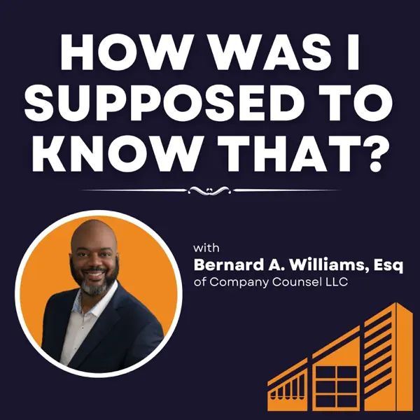 Podcast cover reading “How Was I Supposed to Know That?” with Bernard A. Williams, Esq. and an orange building icon