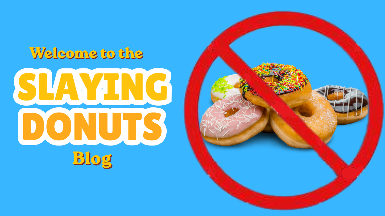 “Welcome to the Slaying Donuts Blog” banner with donuts crossed out by a red prohibition symbol