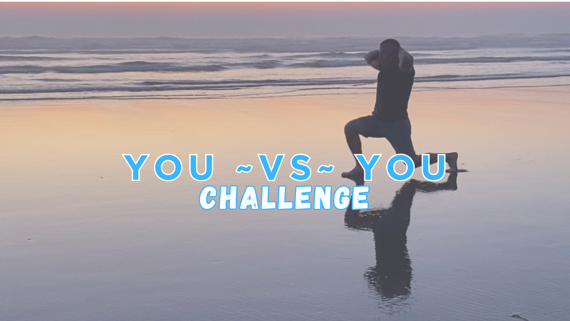 Person silhouetted on a beach at sunset with the text “YOU VS YOU CHALLENGE” overlaid.