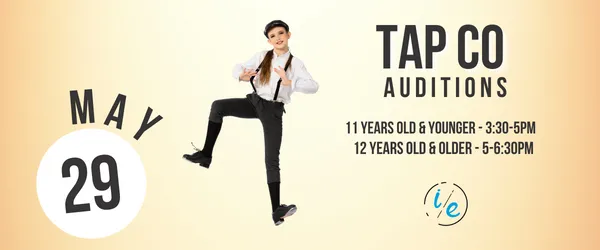 Tap Co Auditions poster with dancer, May 29 date, and 11-year and 12-year-old audition times