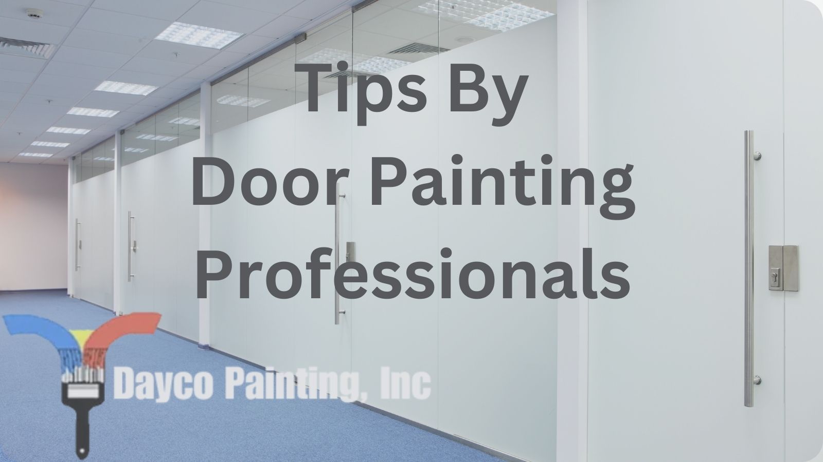 Office Door Painting Office Doors with text that reads 'tips by door painting professionals' and dayco's logo in the borrom left