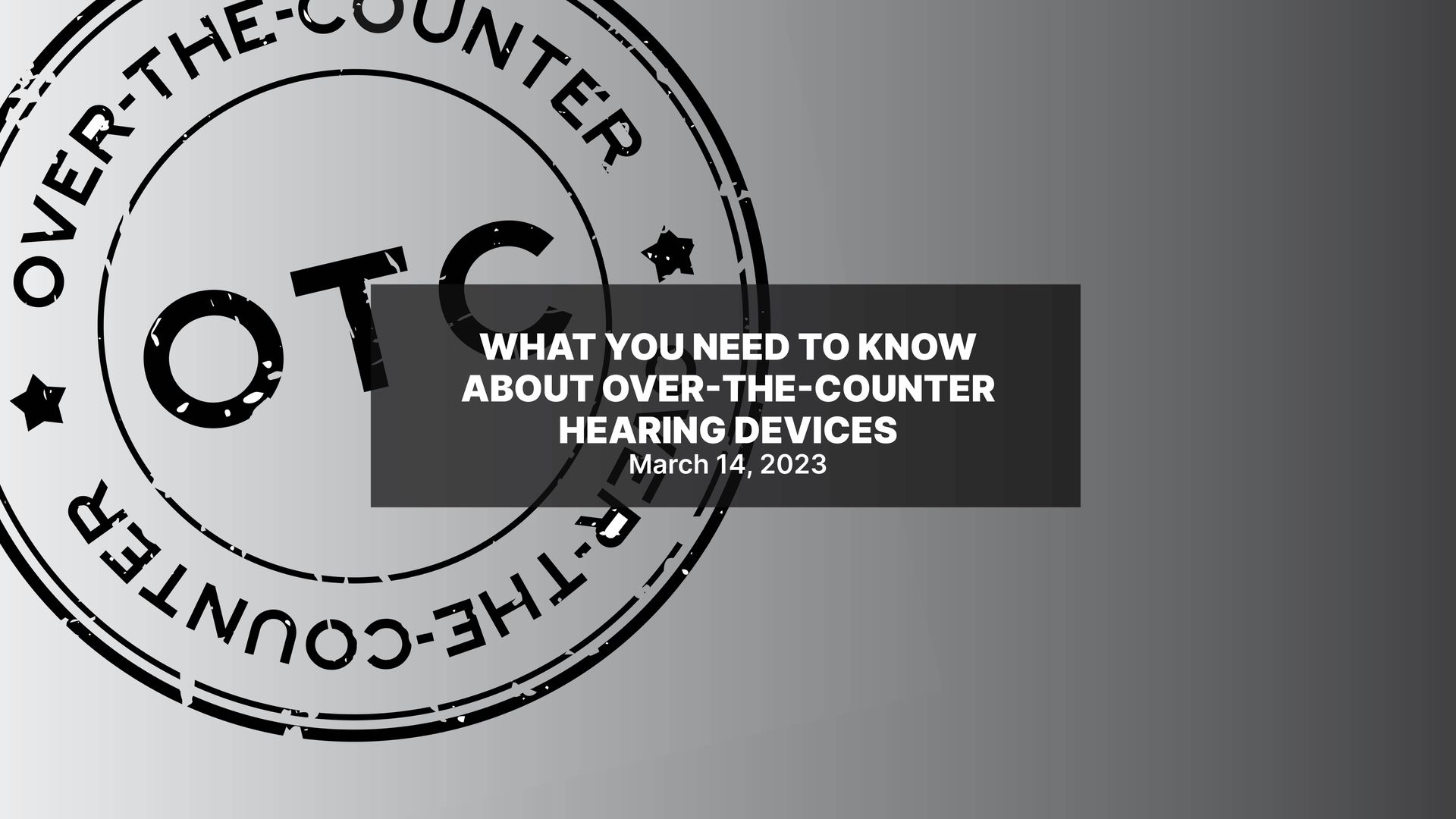 OverTheCounter (OTC) Hearing Devices What you need to know now