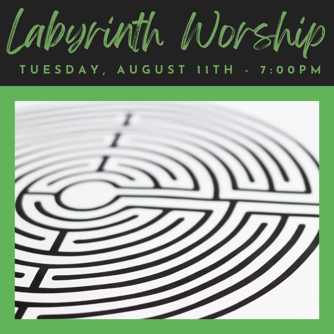 Labyrinth Worship Tuesday, August 11 at 7pm