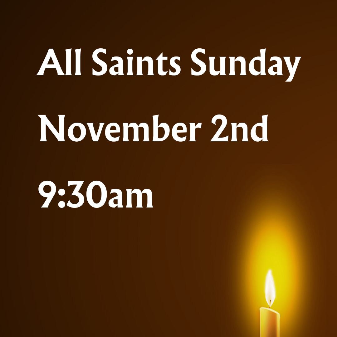 All Saints Sunday November 2nd 9:30am