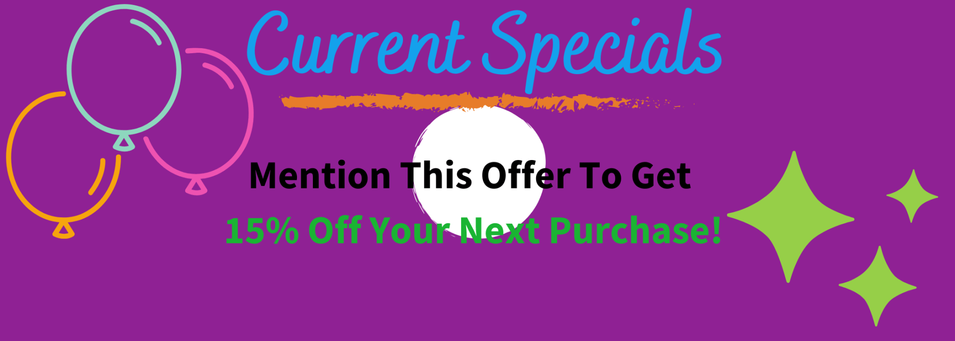 A purple banner that says current specials mention this offer to get 15 % off your next purchase.