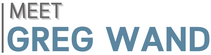 Meet Greg Wand