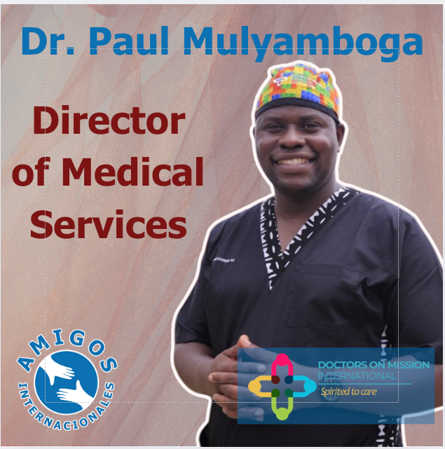 Dr. Paul Mulyamboga, Director of Medical Services, smiling in a scrub top. Logos for Amigos and Doctors on Mission present.