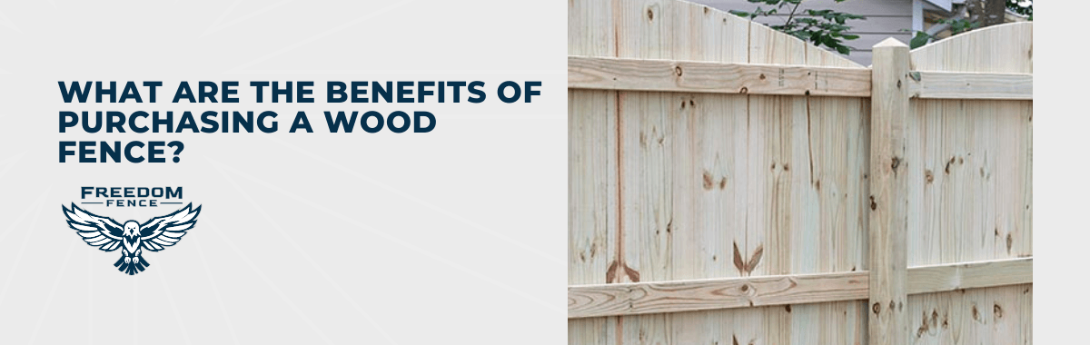 What Are The Benefits of Purchasing a Wood Fence?
