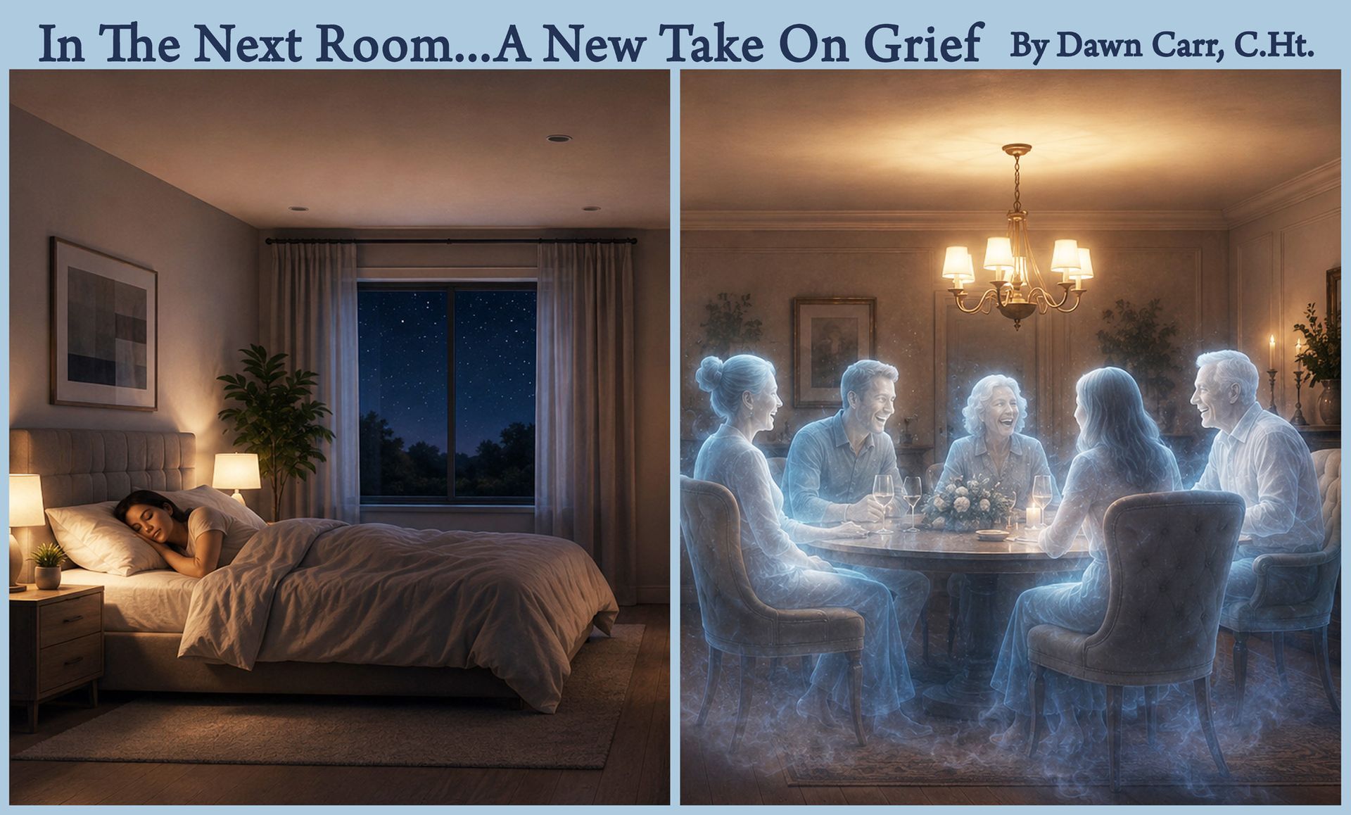 In The Next Room... A New Take On Grief, by Dawn Carr, C.Ht. In The Next Room... A New Take On Grief, by Dawn Carr, C.Ht.
