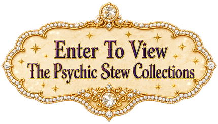 Enter to View: The Psychic Stew Collections by Dawn Carr, C.Ht. for Psychic Stew