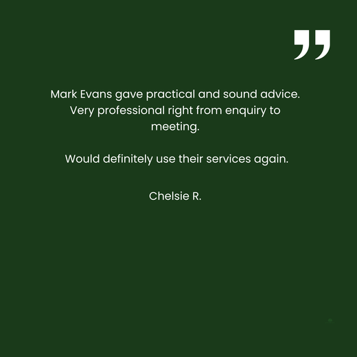 Mark Evans provided practical, sound advice and was highly professional from enquiry to meeting. 