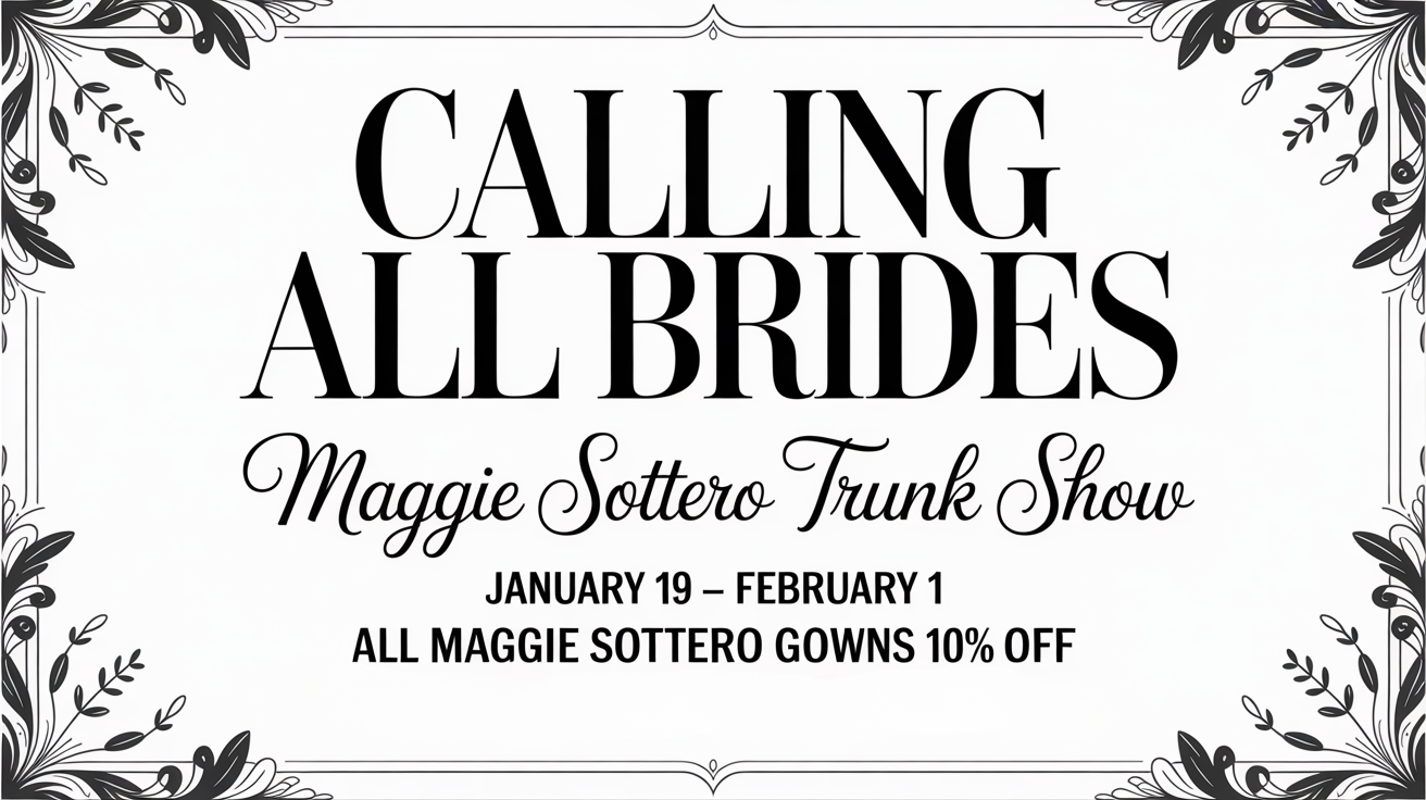 Black-and-white bridal sale sign: “Calling All Brides” Maggie Sottero Trunk Show, Jan 19–Feb 1, 10% off gowns