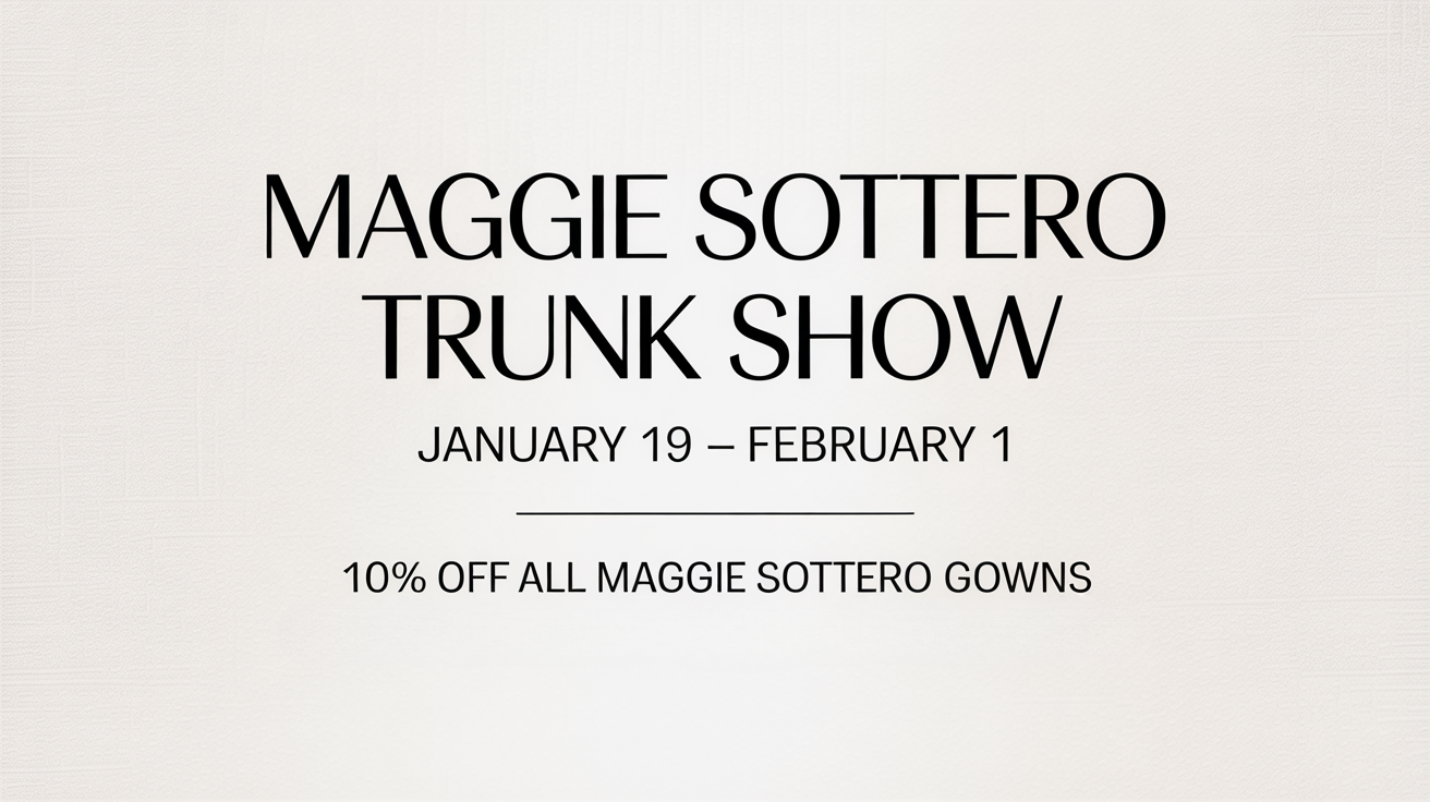 Maggie Sottero trunk show poster with January 19–February 1 dates and 10% off all gowns on a light background