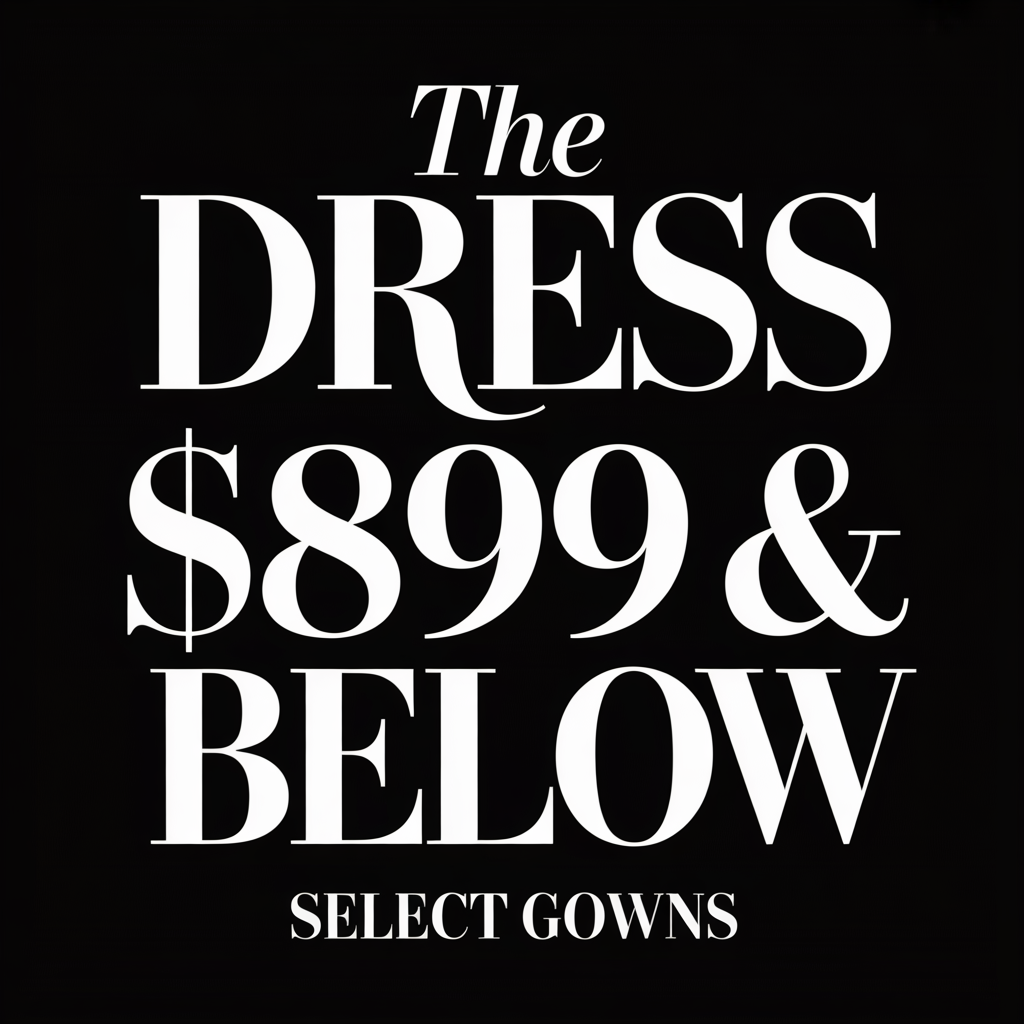 Black sale graphic reading “The DRESS $899 & BELOW” and “SELECT GOWNS”