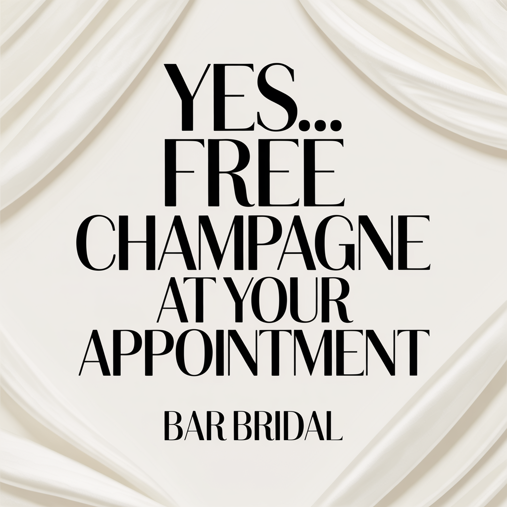 Promotional bridal ad with cream drapery background and bold black text: “Yes... Free Champagne at Your Appointment. Bar Bridal.”