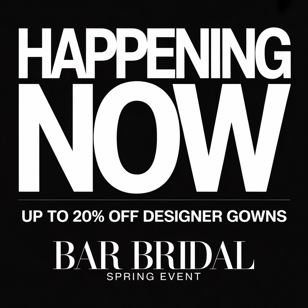 Promotional graphic reading “HAPPENING NOW,” “Up to 20% off designer gowns,” and “Bar Bridal Spring Event”