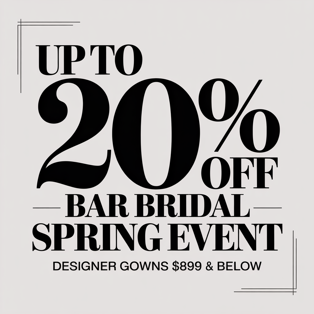 Up to 20% off Bar Bridal Spring Event, designer gowns $899 and below, black text on beige background