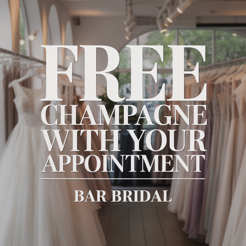 Bridal boutique with dresses and sign reading “Free champagne with your appointment”
