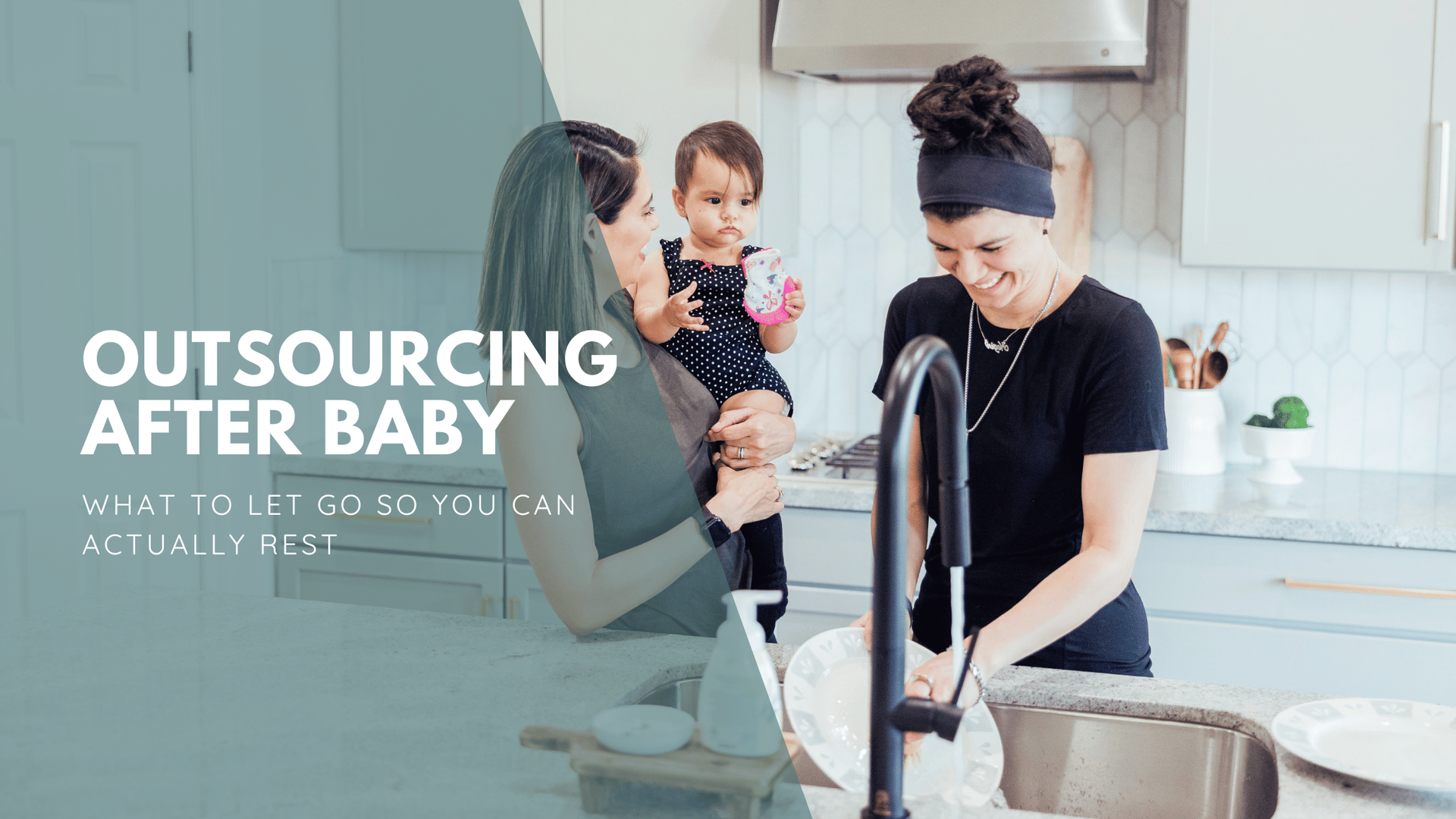 A mother holds her baby while another woman washes dishes in a kitchen. Text reads “Outsourcing After Baby.”