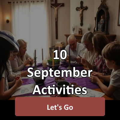 10 September Activities for Catholic Families. The
family that prays together, stays together.