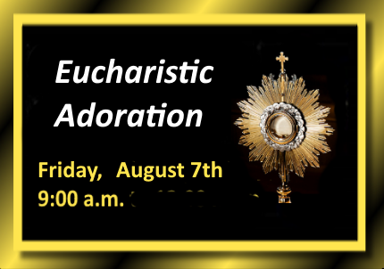 Eucharistic adoration at St. John XXIII, Friday, August 7, 2026, starting at 9am.