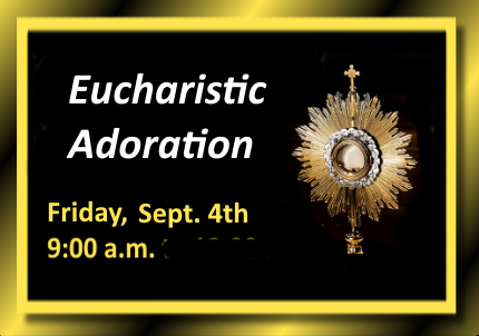 Eucharistic adoration, St. John XXIII, first Friday of the Month, 9 a.m.