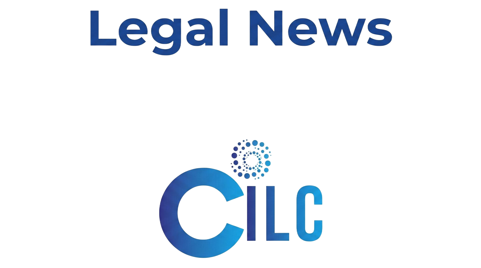 Legal News with CILC logo in blue