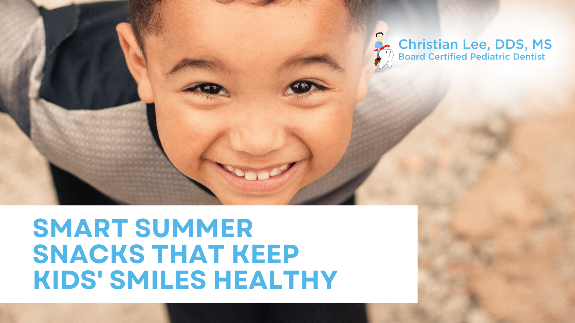 Smiling child on a couch with text: “Smart summer snacks that keep kids’ smiles healthy.”