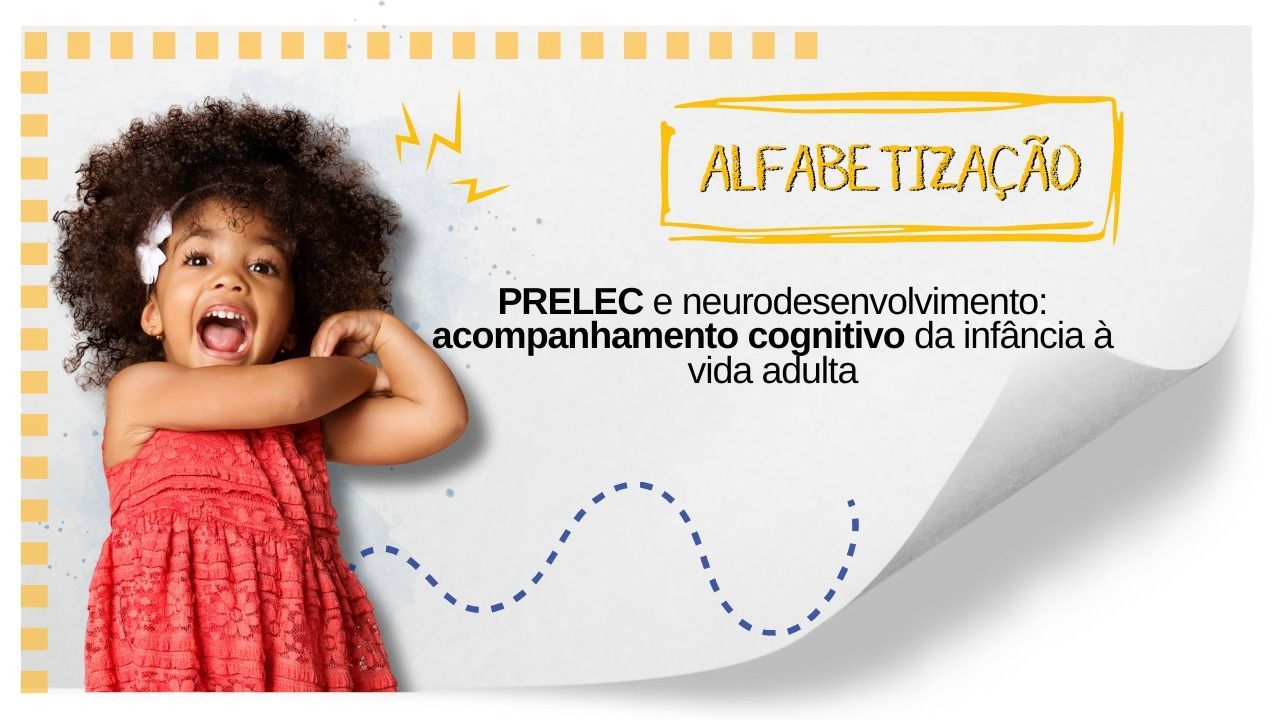 PRELEC e neurodesenvolvimento: acompanhamento cognitivo da infância à vida adulta