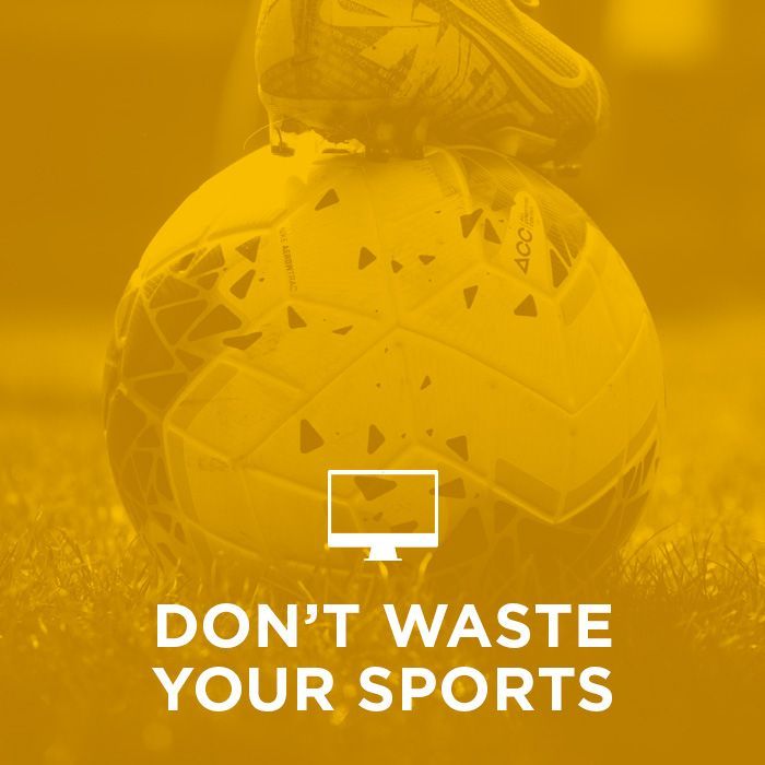 Don't Waste Your Sports