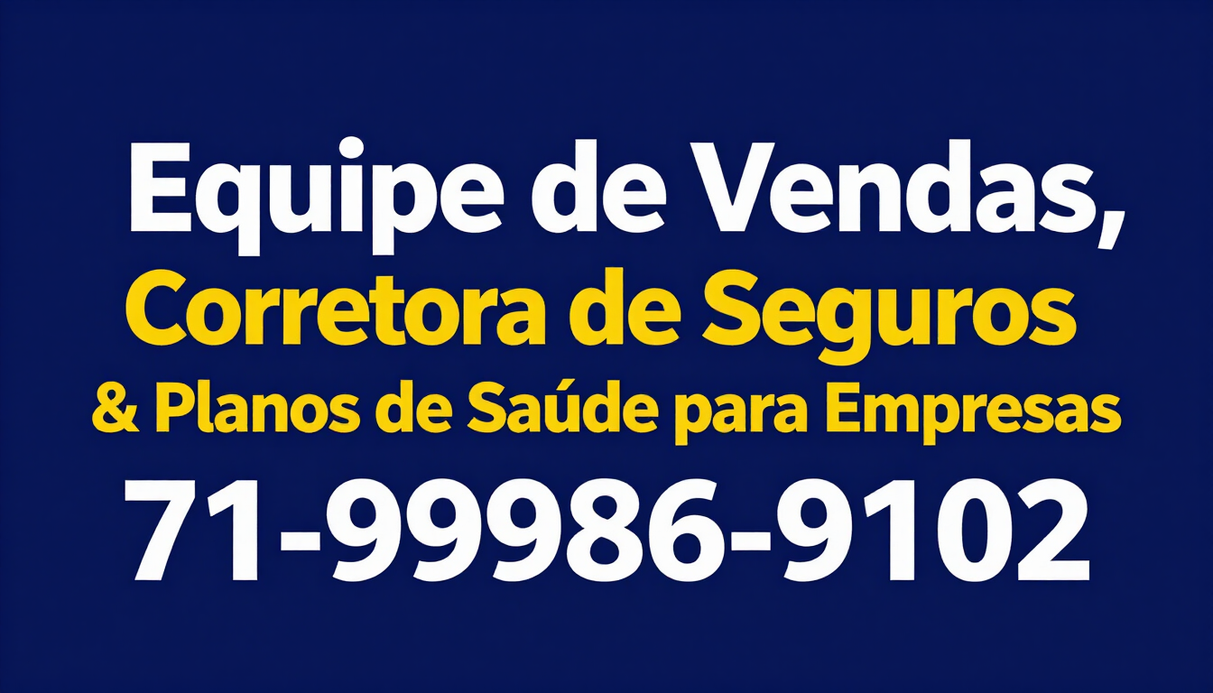Corretores de Seguros & Convênios Médicos para Empresas. Equipe de Vendas  71-99986-9102