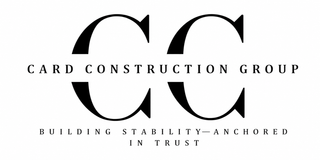 Black and white Card Construction Group logo with stylized “CC” and tagline “Building stability, anchored in trust”
