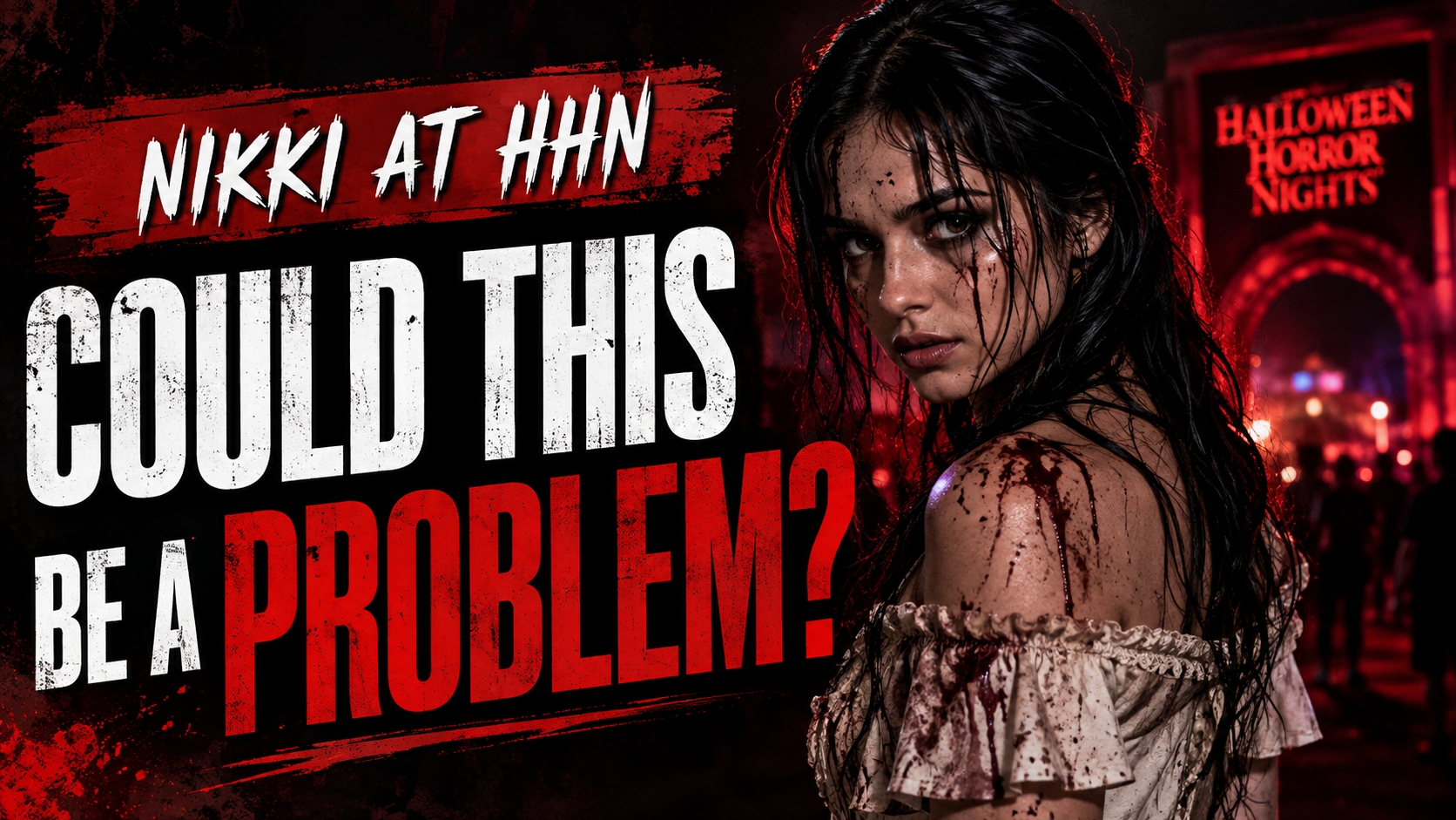 Nikki at HHN with bold text “Could This Be a Problem?” and a horror-themed red background