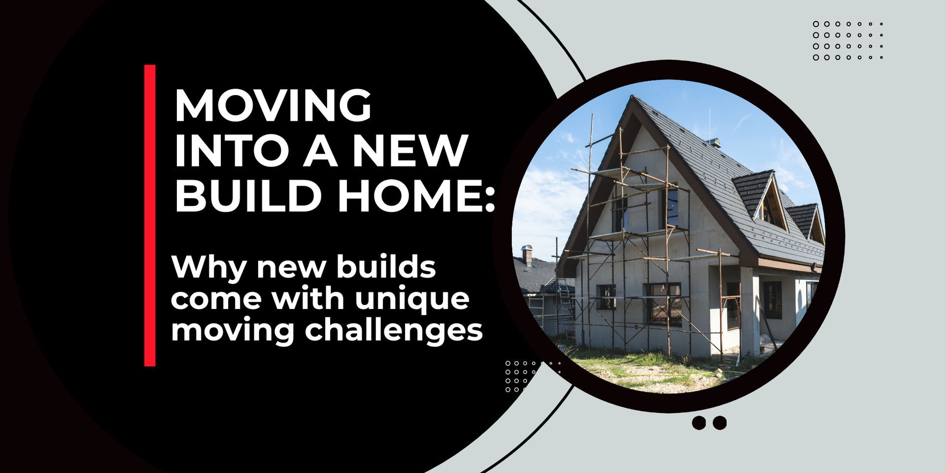 Moving Into a New Build Home: What You Need to Know