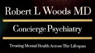 Robert l woods md concierge psychiatry treating mental health across the lifespan