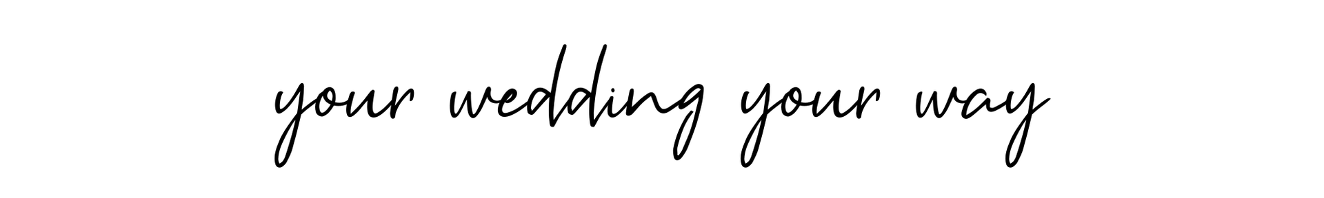 Stylized text reading “your wedding your way” in black script on a white background