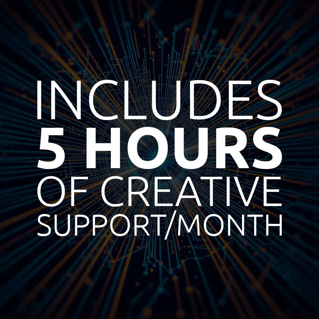 Incldes 5 Hours of Creative Support/Month