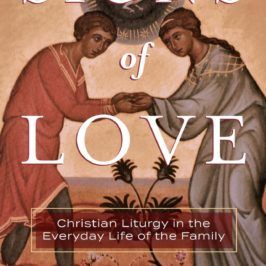 Signs of Love: Christian Liturgy in the Everyday Life of the Family