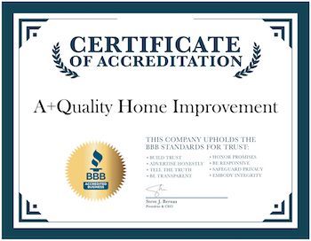 Certificate of Accreditation from the Better Business Bureau for A+ Quality Home Improvement.