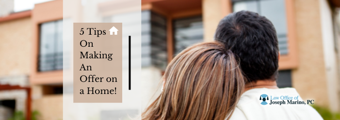 Five Tips for Making an Offer on a Home, The Law Offices of Joseph Marino, PC