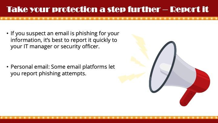 Security tip encouraging users to report phishing emails to IT teams to protect data and reduce cyber threats.