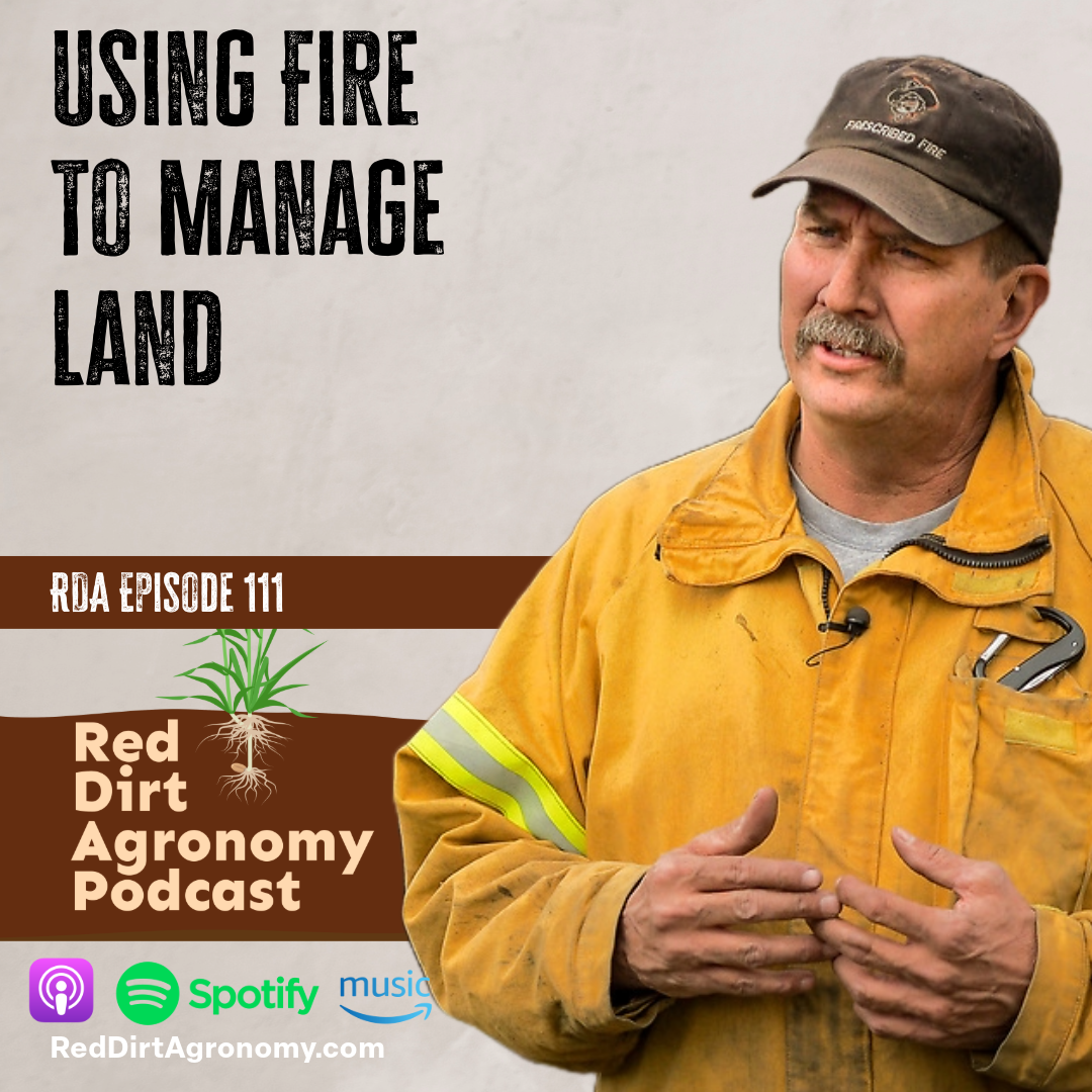 Podcast cover: man in yellow jacket and cap speaking beside text “Using Fire to Manage Land” and “Red Dirt Agronomy Podcast”