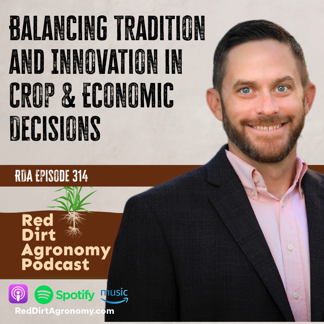 Red Dirt Agronomy Podcast cover: smiling man beside text “Balancing Tradition and Innovation in Crop & Economic Decisions”