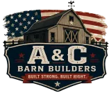 A&C Barn Builders logo with a barn over an American flag and the slogan “Built Strong. Built Right.”