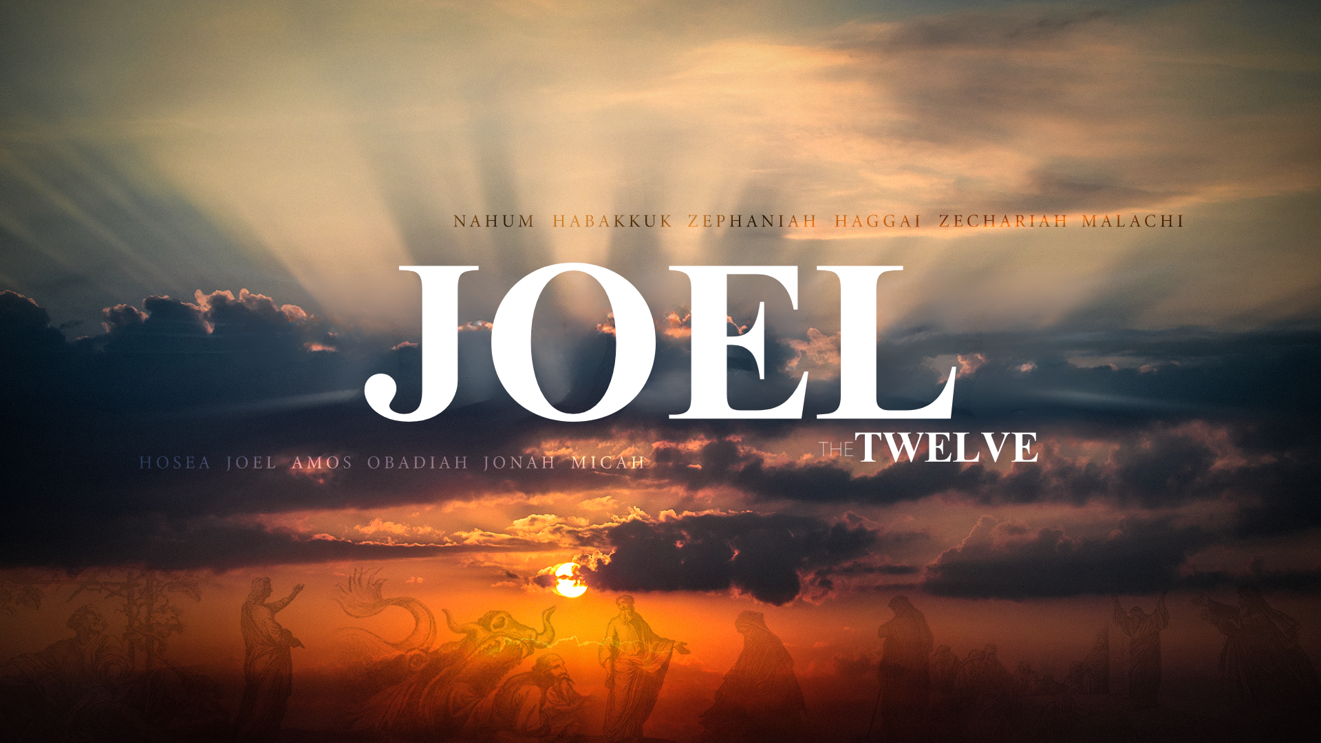 Joel 3:1-21: The Twelve Series