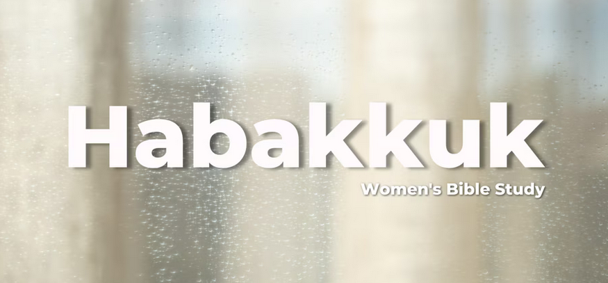 Women's Bible Study Lesson 5: Habakkuk