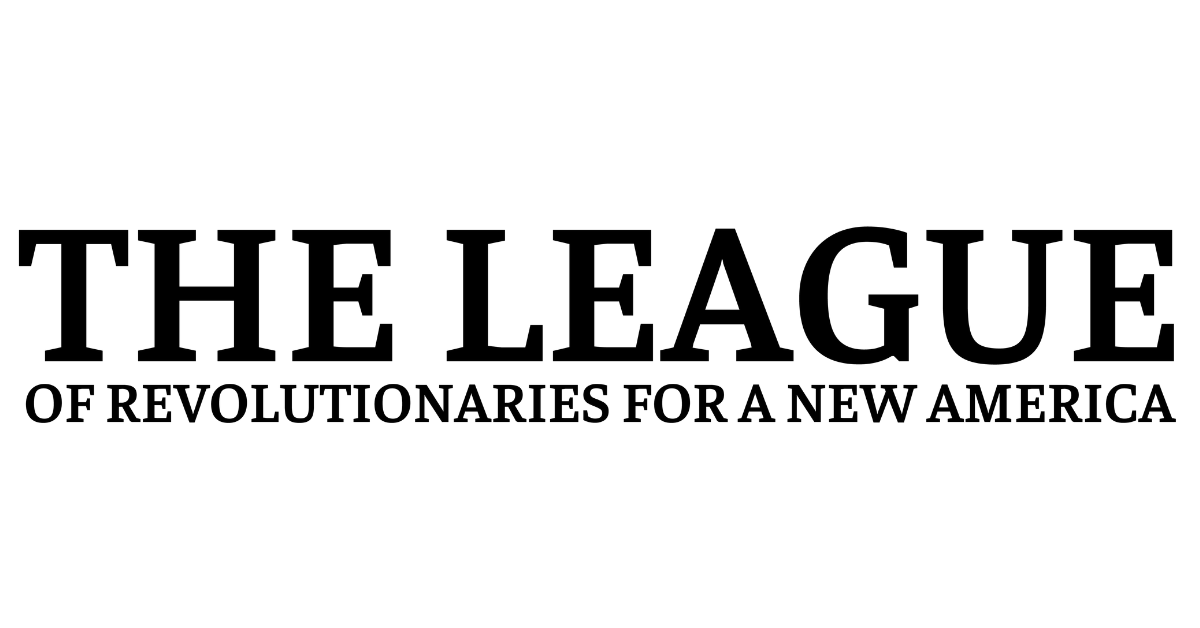 Logo reading “THE LEAGUE OF REVOLUTIONARIES FOR A NEW AMERICA” in bold black text on white background