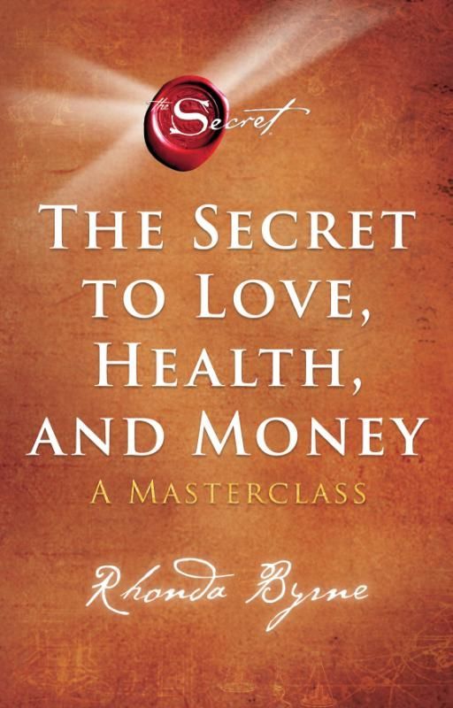 Rhonda Byrne; The Secret to Love, Health and Money