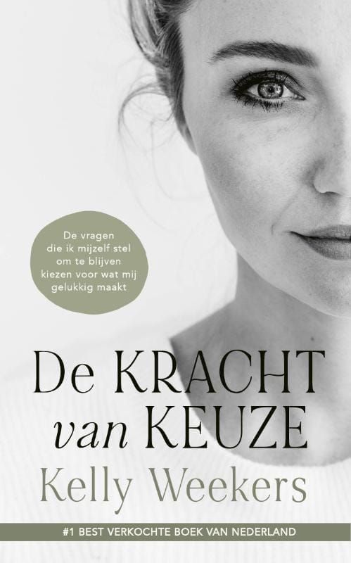 Kelly Weekers; De Kracht Van Keuze