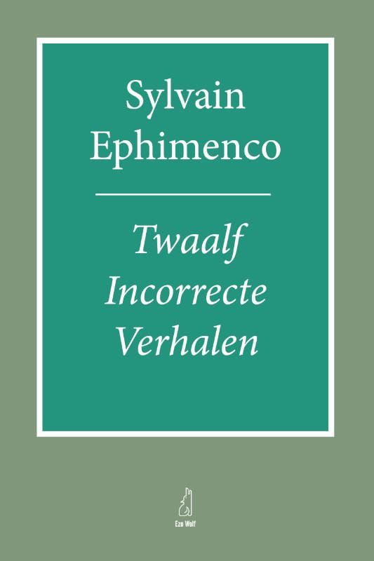 Sylvain Ephimenco; Twaalf Incorrecte Verhalen